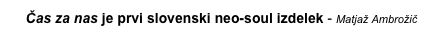 Čas za nas je prvi slovenski neo-soul izdelek - Matjaž Ambrožič